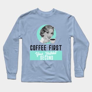 Coffee first Long Sleeve T-Shirt